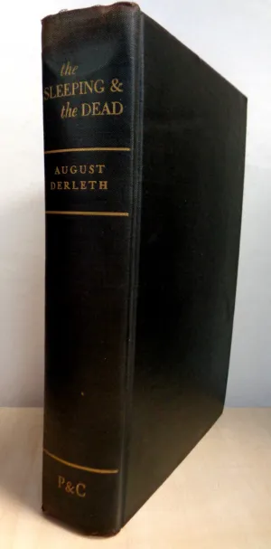 AUGUST DERLETH,Editor, The Sleeping & the Dead,1947, Horror Fantasy Anthology,Ray Bradbury,Robert Bloch,Henry Kuttner,H. P. Lovecraft. NO dj