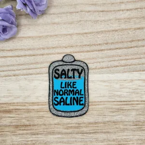 Flatback-Salty Like Normal Saline (Silver Glitter)